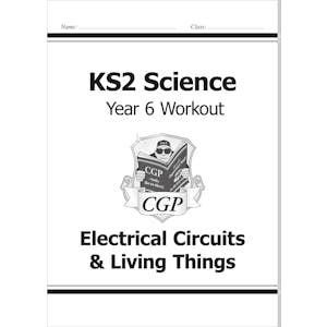 Year 6 Science Workout - Electrical Circuits & Living Things (Ages 10-11)