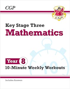 Year 8 Maths 10-Minute Weekly Workouts (Ages 12-13)