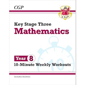 Year 8 Maths 10-Minute Weekly Workouts (Ages 12-13)